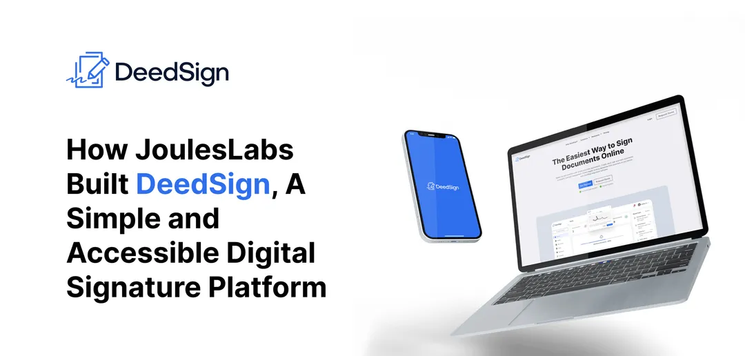 DeedSign Case Study | How JoulesLabs Built a Simple and Accessible ...