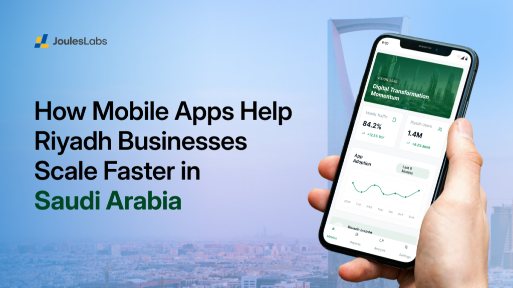 How Mobile Apps Help Riyadh Businesses Scale Faster in Saudi Arabia