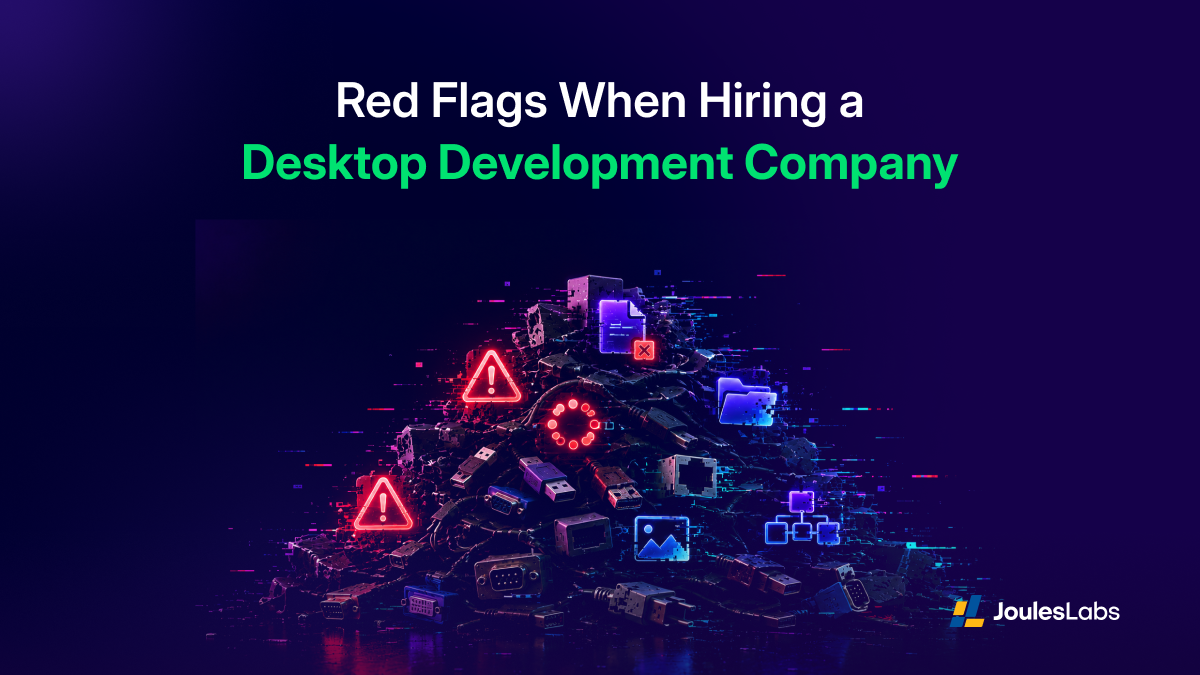 Red Flags When Hiring a Desktop Development Company